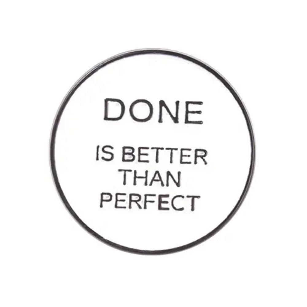 Done Better Than Perfect Enamel Pin Perfectionist Anxiety ADHD Inspiring Quote